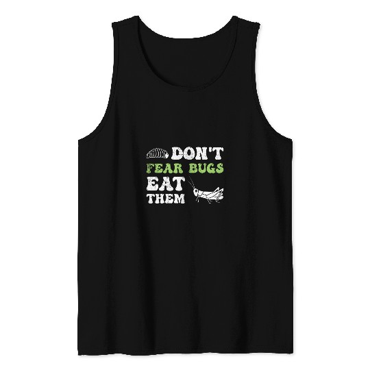 Insects Protein Insects Eat Grasshopper Maggots I Eat Bugs 21 Tank Tops