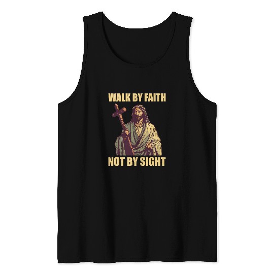 Walk By Faith Not By Sight Jesus Praise Christian Worship Tank Tops