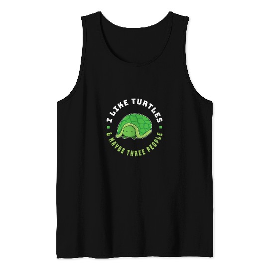 Turtle Pet I Like Turtles Maybe Three People Cute Kawaii Turtle Lover Tank Tops
