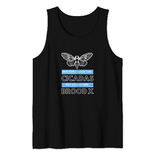 Cicada Brood X Here For A Good Time Not A Long Time Funny Tank Tops
