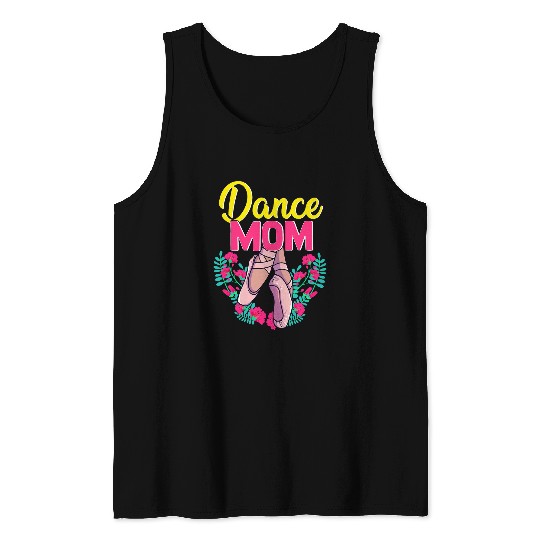 Dance Mom Mothers Day Dancer Mama Dancing Daughter Ballet Tank Tops