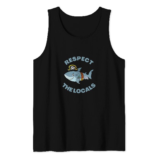 Funny Pirate Shark Respect the Locals For Family Vacation Tank Tops