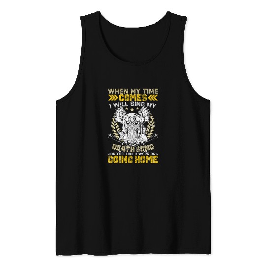 When My Time Comes I Will Sing My Death Song And I Like A Tank Tops