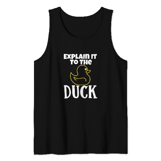 Duck Pet Programmer Explain It To The Duck Software Developer Coder Tank Tops