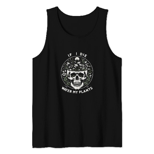 vintages Retro Funny Gardening If I Die Water My Plants Tank Tops