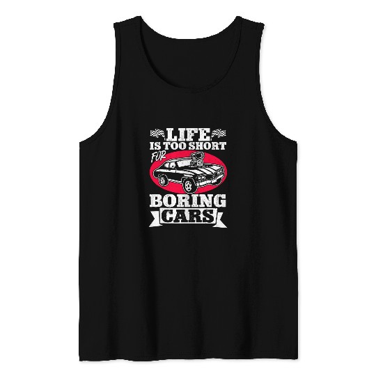 Drag Racing Muscle Car vintages Life Is Too Short For Boring Tank Tops