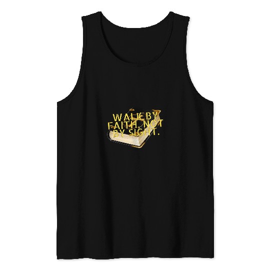 Walk by faith not by sight Tank Tops