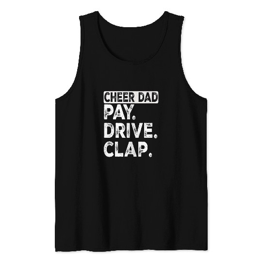 Pay Drive Clap Cheer Dad Funny Cheerleading Dad Fathers Day Tank Tops