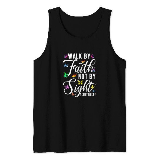 Walk By Faith Not By Sight 2 Corinthians 5 7 Butterfly Art Tank Tops
