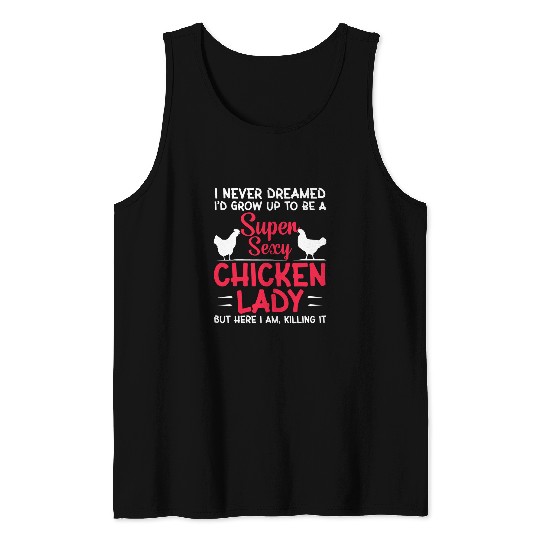 Chicken Lover Funny Super Sexy Chicken Lady Proud Farmer Girl Tank Tops