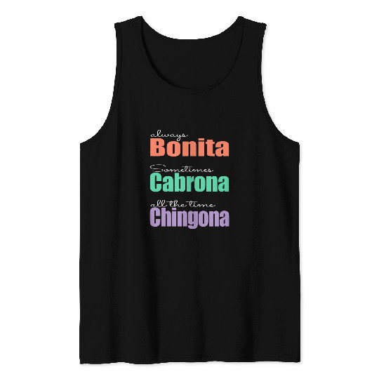 Always Bonita Sometimes Cabrona All the time Chingona Tank Tops