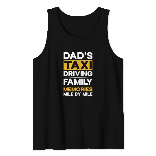 Dads Taxi driving family memories mile by mile Funny Quote Tank Tops