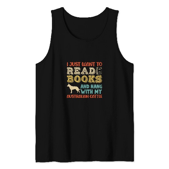 Australian Cattle Heeler Mom I Just Want Read Books Dog Gift Tank Tops