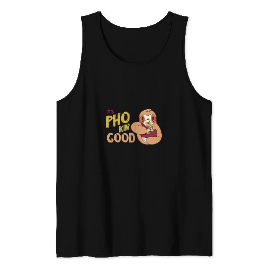 Sloth Pet Pho Noodle Soup Lover Sloth It s Good Vietnamese Noodle Soup Tank Tops