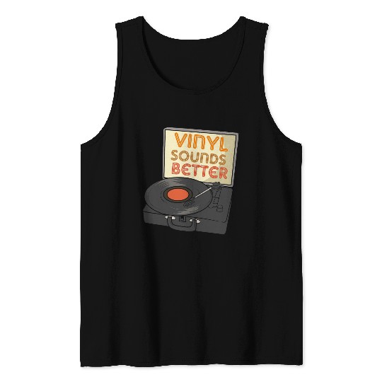 Funny Vinyl Sounds Better Turntable Design Tank Tops