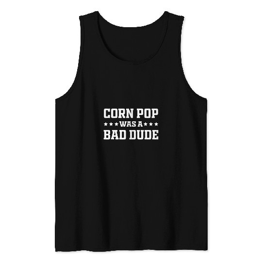 Lacrosse Gift Corn Pop Was A Bad Dude Funny Sarcastic Saying 21 Tank Tops