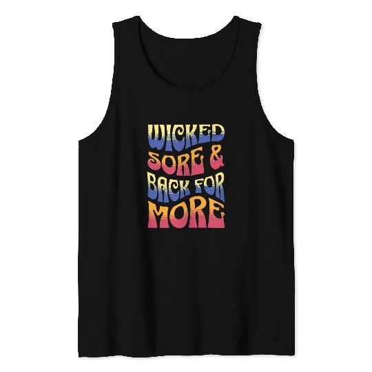 WICKED SORE AND BACK FOR MORE Fun Exercise Gym 7 Tank Tops