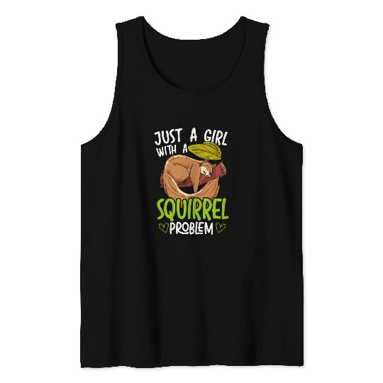 Squirrel Pet Just A Girl With A Squirrel Problem Animal Lover 1 Tank Tops