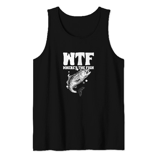 Wtf Wheres the Fish Funny Trout Fishing Angler Fisherman Tank Tops