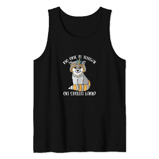 Raccoon Pet No One is Illegal on Stolen Land Indian Raccoon 2 Tank Tops
