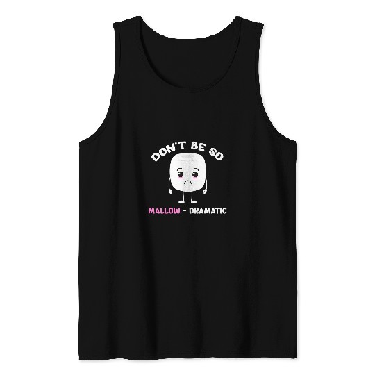 Dont Be So MallowDramatic Marshmallow Mountain Climbing Tank Tops