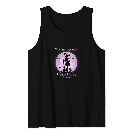 Why Yes Actually I Can Drive A Stick Halloween Witch Costume 4 Tank Tops