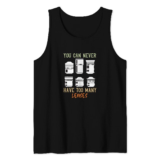 Photographer You Can Never Have Photography Lenses Camera Tank Tops