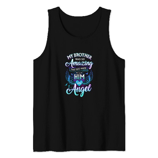 My Brother Was So Amazing That God Made Him An Angel Tank Tops