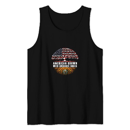 American Grown With Cherokee Roots Cherokee Native American Tank Tops