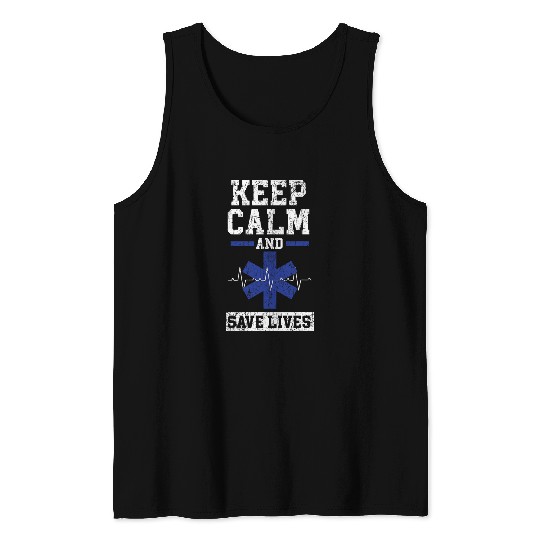 Keep Calm And Save Lives Paramedic EMT EMS Health Care Tank Tops