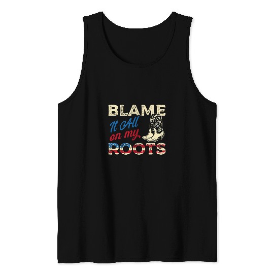 Blame It All On My Roots Country Music Lover for Men Women Tank Tops