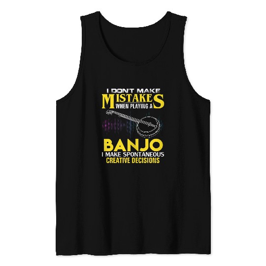 I Dont Make Mistakes Banjo Funny Music Orchestra Gift Tank Tops