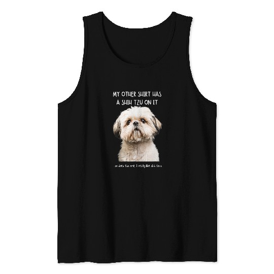 Fun Shih Tzu On It Dog Lovers Adopt Dont Shop Tank Tops