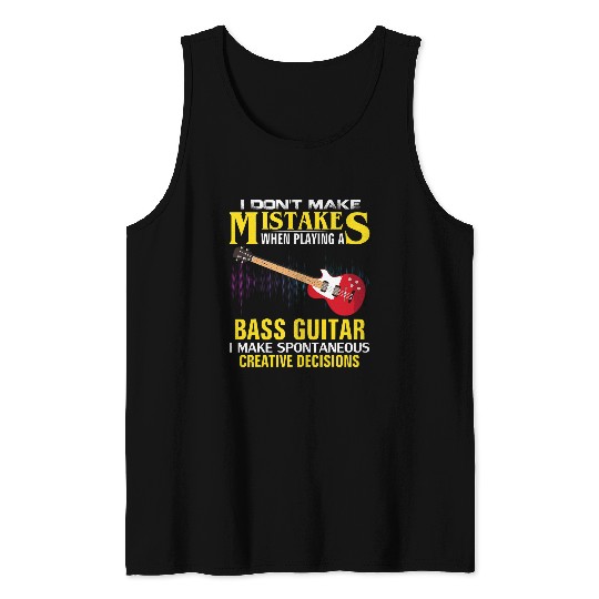 I Dont Make Mistakes Bass Guitar Funny Music Orchestra Gift Tank Tops