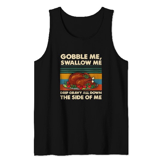 Lacrosse Gift gobble me swallow me 2thanksgiving dinner turkey squad Tank Tops