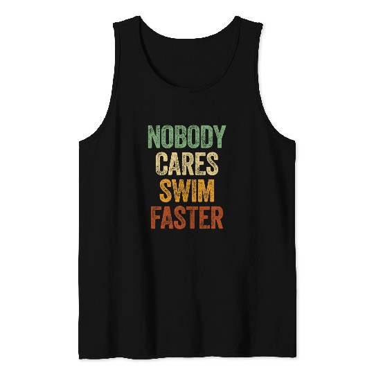 Swimming Pool Nobody Cares Swim Faster Funny Swimming Team Coach Tank Tops