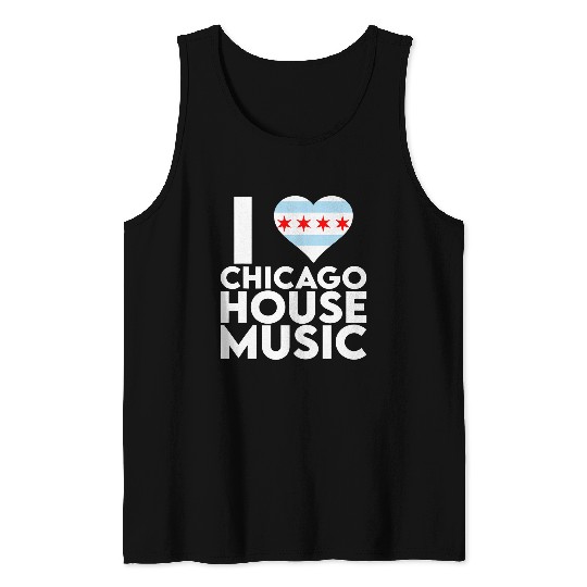 I Love Chicago House Music 2EDM DJ Tank Tops