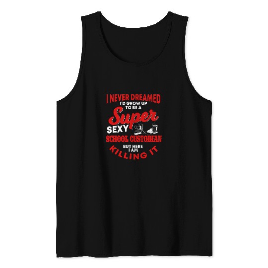 Funny School Custodian Quote Janitor Tank Tops