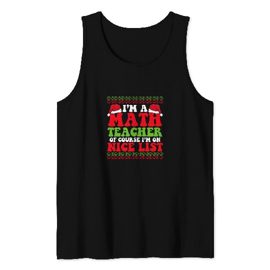 Im A Math Teacher Of Course Im On Nice List School Staff 21 Tank Tops