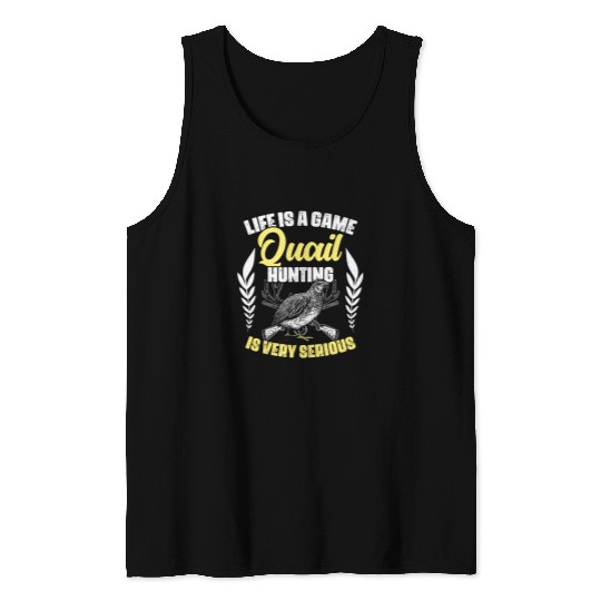 Life Is A Game Funny Quail Hunting For Bobwhite Quail Hunter Tank Tops