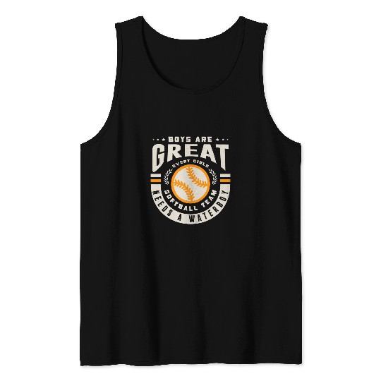Boys are great every girls softball team needs a waterboy Tank Tops