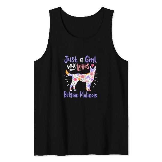 Belgian Malinois Just a Girl Who Loves Belgian Malinois 3 Tank Tops