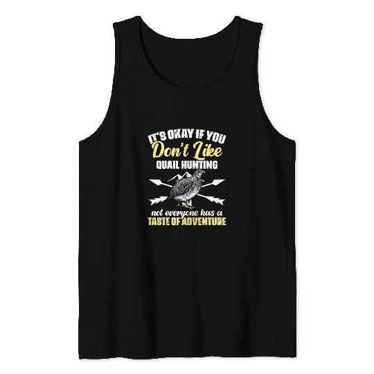 Its Okay If You Dont Like Awesome Quail Hunting Adventure Tank Tops