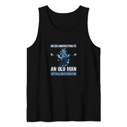 Skiing Ski Never Underestimate An Old Man With A Snowboard Adventure Tank Tops