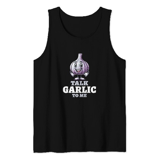 Funny Garlic Pun 2Talk Garlic To Me 2Garlic Lover Tank Tops