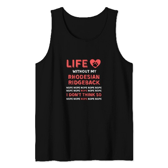 Life without my Rhodesian Ridgeback Dog NOPE I dont think so Tank Tops