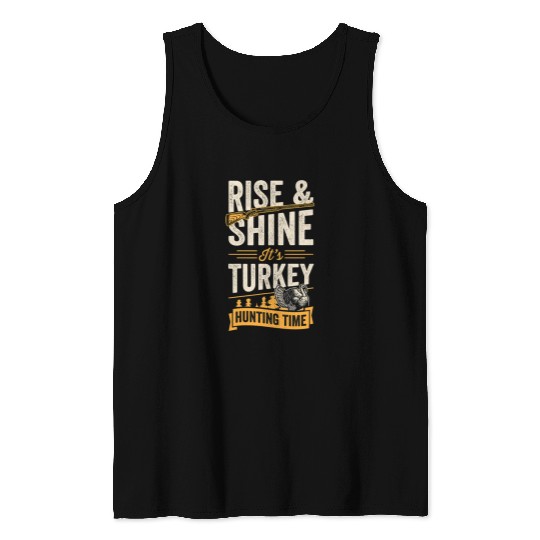 Rise And Shine Its Turkey Hunting Time 21 Tank Tops