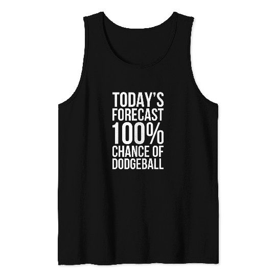 Funny Dodgeball Todays Forecast Dodgeball Player Coachs Gift Tank Tops