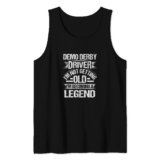 Demo Derby Demolition Quote for a Demolition Derby Driver Tank Tops