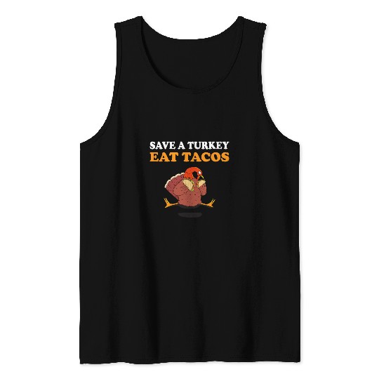 Save a turkey eat tacos chicken eating turkey Tank Tops